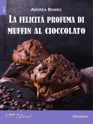 cover image of La felicità profuma di muffin al cioccolato
